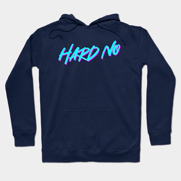 Letterkenny Hard No Hoodie by idjie